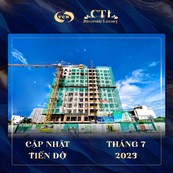 Căn hộ cao cấp CT1 Riverside Luxury cập nhật tiến độ thi công tháng 07/2023