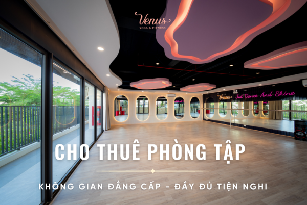 Venus cho thuê phòng tập - Không gian đẳng cấp - Đầy đủ tiện nghi