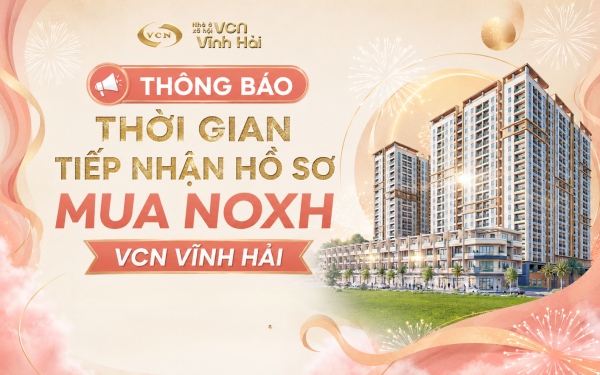 Thông báo thời gian tiếp nhận hồ sơ mua NOXH VCN Vĩnh Hải