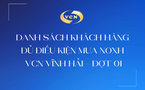 THÔNG BÁO CÔNG KHAI DANH SÁCH KHÁCH HÀNG ĐÁP ỨNG ĐỦ ĐIỀU KIỆN MUA CĂN HỘ TẠI DỰ ÁN NHÀ Ở XÃ HỘI VCN VĨNH HẢI - ĐỢT 01