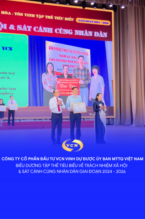 CÔNG TY CỔ PHẦN ĐẦU TƯ VCN VINH DỰ ĐƯỢC ỦY BAN MTTQ VIỆT NAM BIỂU DƯƠNG TẬP THỂ TIÊU BIỂU VỀ TRÁCH NHIỆM XÃ HỘI & SÁT CÁNH CÙNG NHÂN DÂN GIAI ĐOẠN 2024 - 2026